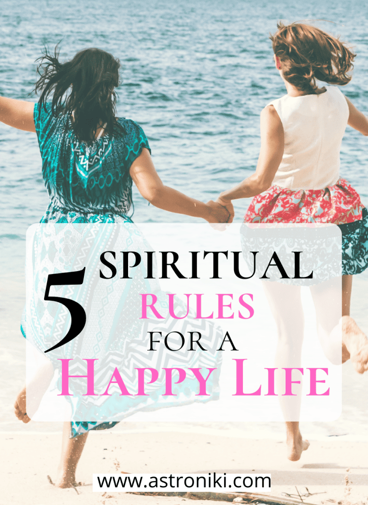 5 spiritual rules for a happy life astroniki
