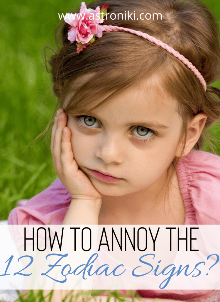 how to annoy the 12 Zodiac signs