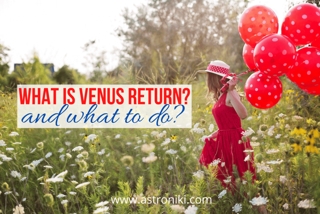 What is Venus return? And what to do on your Venus return? 