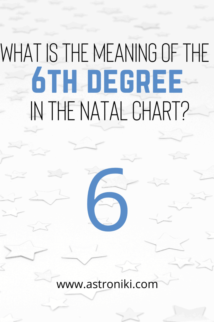 Meaning of the 6th degree in the natal chart astrology
