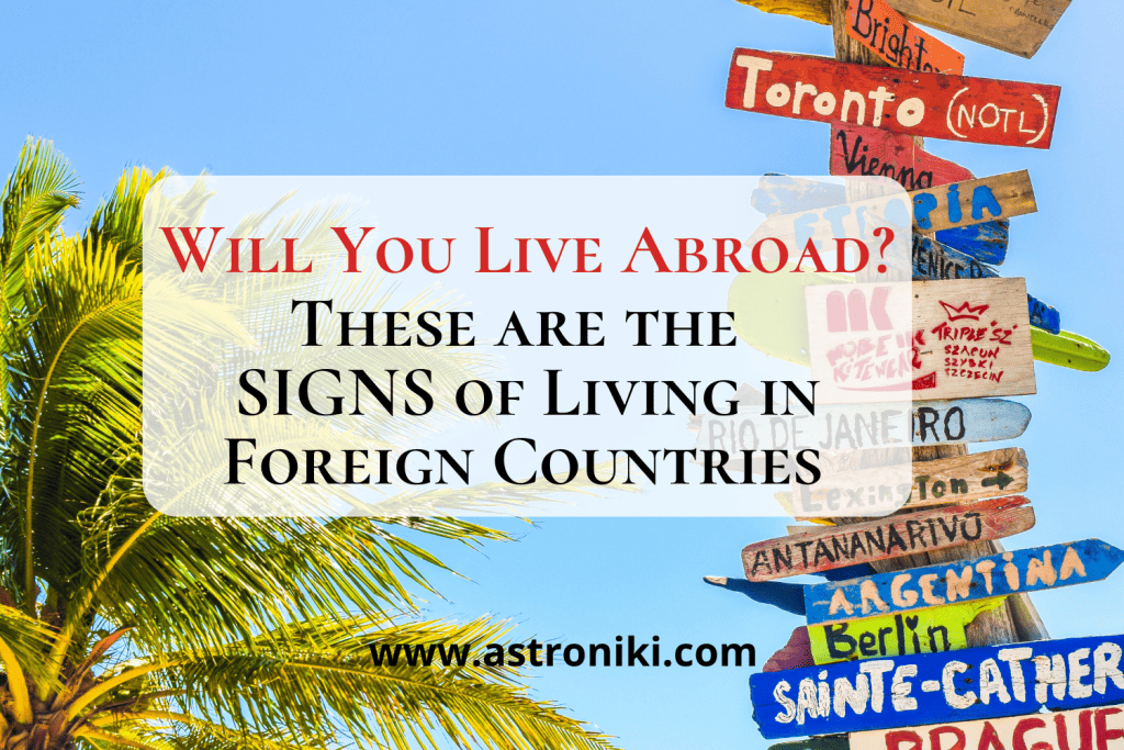 signs of living in a foreign country astroniki
foreign settlement astrology