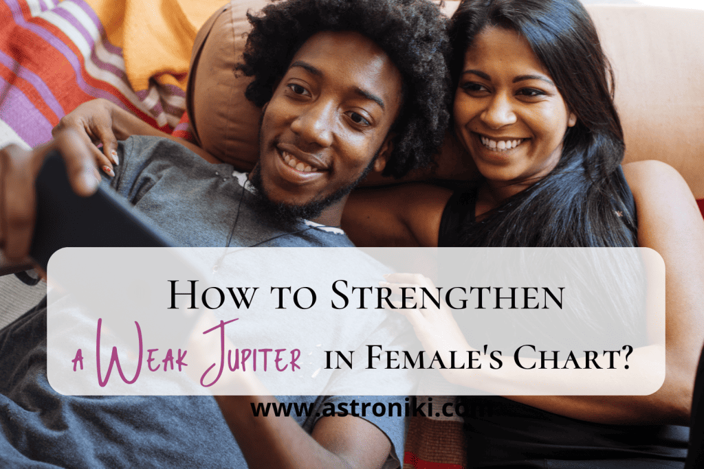weak jupiter-in-female-chart-effects-How-to-Strengthen-a-Weak-Jupiter-in-females-chart-astroniki