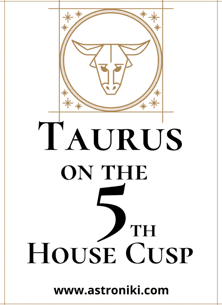 Taurus-on-the-5th-House-Cusp