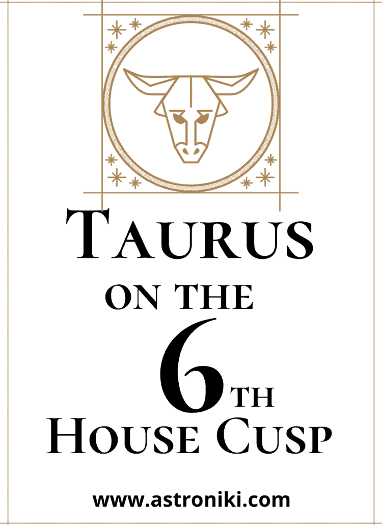Taurus-on-the-6th-House-Cusp